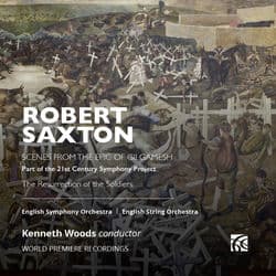 Robert Saxton: Scenes from the Epic of Gilgamesh & The Resurrection of the Soldiers by English Symphony Orchestra