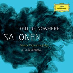 Salonen: "Out Of Nowhere" - Violin Concerto; Nyx by Leila Josefowicz