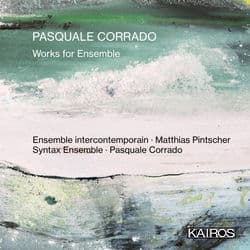 Pasquale Corrado: Works for Ensemble by Ensemble Intercontemporain