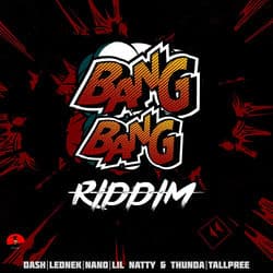 Bang Bang Riddim by LIL NATTY