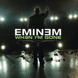 When I'm Gone by Eminem