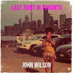 Last Joint in Toronto by John Wilson
