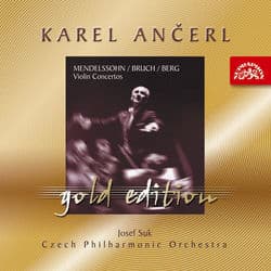 Ančerl Gold Edition 3. Mendelssohn-Bartholdy, Bruch & Berg: Violin Concertos by Josef Suk