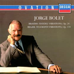 Brahms: Handel Variations; Reger: Telemann Variations by Jorge Bolet