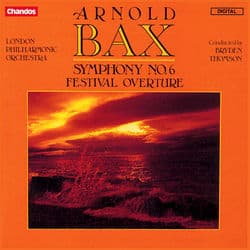 Bax: Symphony No. 6 & Festival Overture by Arnold Bax