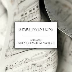"3 Part Inventions" and more Classical Works by Johann Sebastian Bach