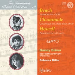 Beach, Chaminade & Howell: Piano Concertos (Hyperion Romantic Piano Concerto 70) by Danny Driver