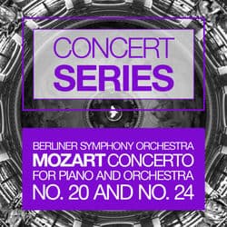 Concert Series: Mozart - Concertos for Piano and Orchestra No. 20 and No. 24 by Berliner Symphoniker