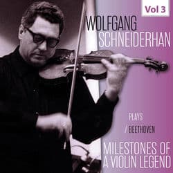 Milestones of a Violin Legend: Wolfgang Schneiderhan, Vol. 3 by Wolfgang Schneiderhan