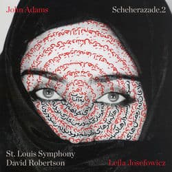 John Adams: Scheherazade.2 by Leila Josefowicz
