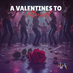 A Valentines to Myself by John Wilson