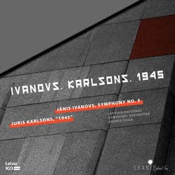 Ivanovs & Karlsons: 1945 by Latvian National Symphony Orchestra