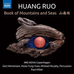 Huang Ruo: Book of Mountains and Seas by Ars Nova Copenhagen