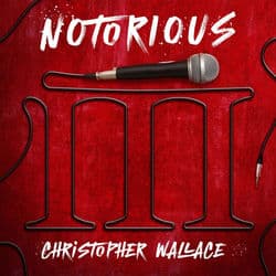 Notorious III: Christopher Wallace by The Notorious B.I.G.