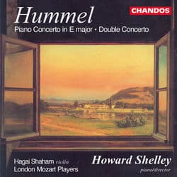 Hummel: Piano Concerto in E Major & Double Concerto by Howard Shelley