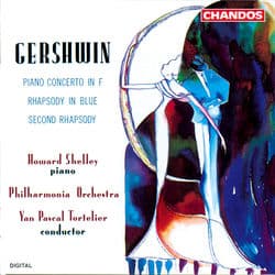 Gershwin: Rhapsody in Blue, Second Rhapsody & Piano Concerto in F Major by George Gershwin