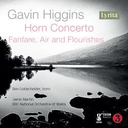 Gavin Higgins: Horn Concerto & Fanfare, Air & Flourishes by Ben Goldscheider