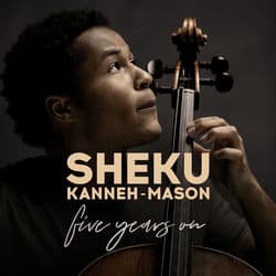 5 Years On by Sheku Kanneh-Mason