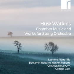 Watkins: Chamber Music and Works for String Orchestra by Leonore Piano Trio
