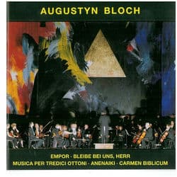 Augustyn Bloch - Empor / Bleibe Bei Uns, Herr / Musica Per Tredici Ottoni / Anenaiki / Carmen Biblicum by Polish National Radio Symphony Orchestra
