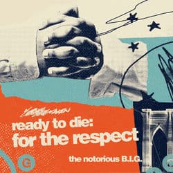Ready To Die: For The Respect by The Notorious B.I.G.