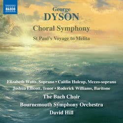 Dyson: Choral Symphony by The Bach Choir