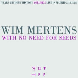 With No Need for Seeds by Wim Mertens