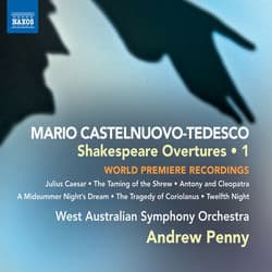 Castelnuovo-Tedesco: Shakespeare Overtures, Vol. 1 by Andrew Penny