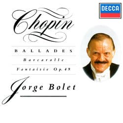 Chopin: Ballades; Barcarolle; Fantaisie by Jorge Bolet