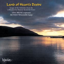 Land of Heart's Desire: Songs of the Hebrides for Soprano & Harp by Lisa Milne