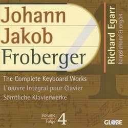 Froberger: The Complete Keyboard Works, Vol. 4 by Richard Egarr