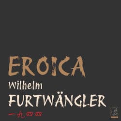 Beethoven: Symphony No. 3 "Eroica" by Wilhelm Furtwängler