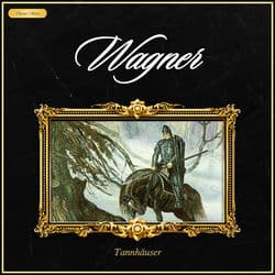 Wagner: Tannhäuser by Classical Masters