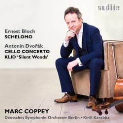 Dvořák: Cello Concerto & Klid - Bloch: Schelomo by Marc Coppey