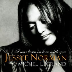 I Was Born In Love With You - Music By Michel Legrand by Jessye Norman