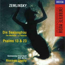 Zemlinsky: Die Seejungfrau/Psalms Nos.13 & 23 by Ernst Senff Chor