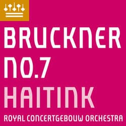 Bruckner: Symphony No. 7 by Bernard Haitink