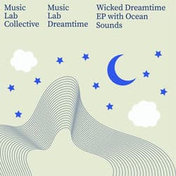 Wicked Dreamtime (with Ocean Sounds) by Music Lab Collective
