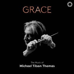 Grace: The Music of Michael Tilson Thomas by San Francisco Symphony