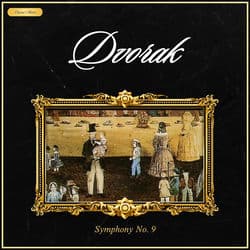 Dvorak: Symphony No. 9, Op. 95 "Dal Nuovo Mondo" by Classical Masters