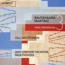 Rautavaara & Martinů: Piano Concertos No. 3 by Olli Mustonen