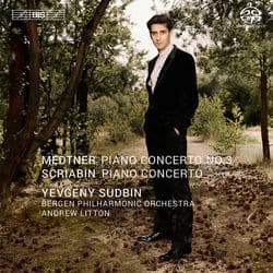 Medtner: Piano Concerto No. 3, Op. 60 - Scriabin: Piano Concerto, Op. 20 by Yevgeny Sudbin