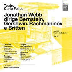 Archivi del Teatro Carlo Felice, vol. 8; Jonathan Webb dirige Bernstein, Gershwin, Rachmaninov & Britten by Teatro Carlo Felice & Jonathan Webb