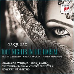 Fazil Say: 1001 Nights in the Harem, Grand Bazar, China Rhapsody by Iskandar Widjaja