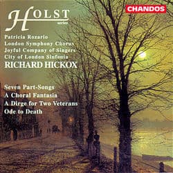 Holst: Seven Part-Songs, A Choral Fantasia, A Dirge for Two Veterans & Ode to Death by Gustav Holst