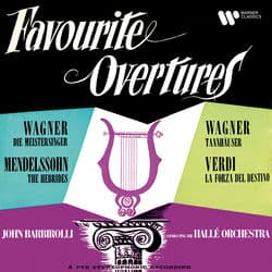 Wagner, Mendelssohn & Verdi: Favourite Overtures by Sir John Barbirolli