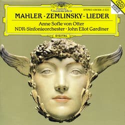 Mahler: Songs of a Wayfarer; 5 Rückert-Lieder / Zemlinsky: Six Songs to Poems by Maurice Maeterlinck by Anne Sofie von Otter