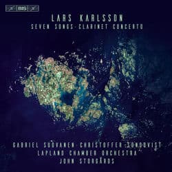 Karlsson: 7 Songs & Clarinet Concerto by John Storgårds