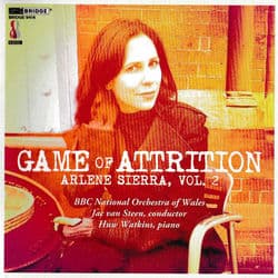 Music of Arlene Sierra, Vol. 2: Game of Attrition by The BBC National Orchestra of Wales
