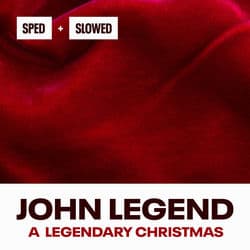 A Legendary Christmas (Sped + Slowed) by John Legend